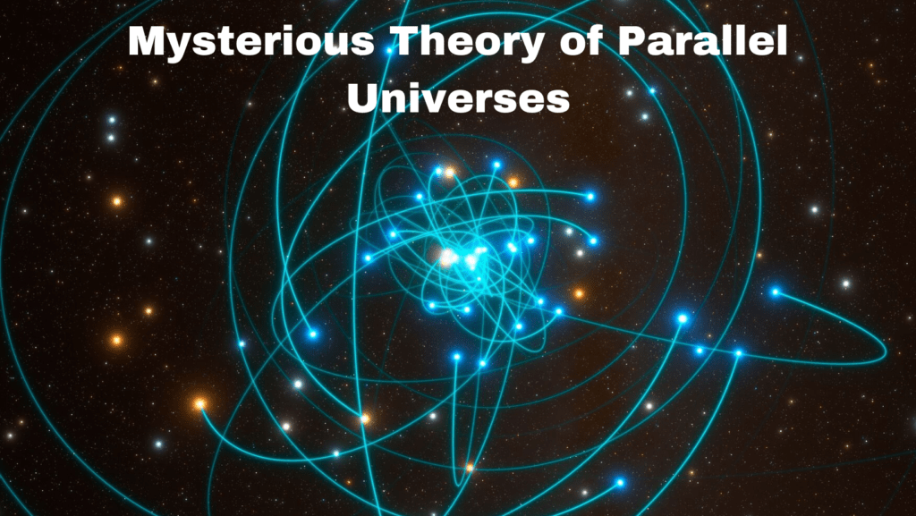 Mysterious Theory of Parallel Universes: Multiple Realities Explored