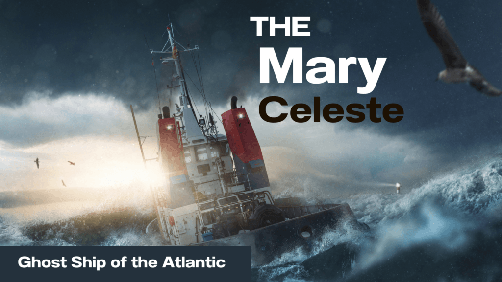 The Haunting Mystery of the Mary Celeste: Ghost Ship of the Atlantic